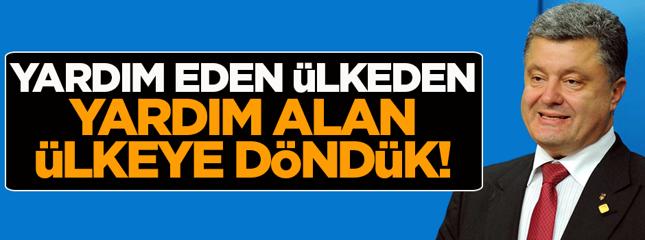 Poroşenko: Yardım ediyorduk, yardım almaya başladık