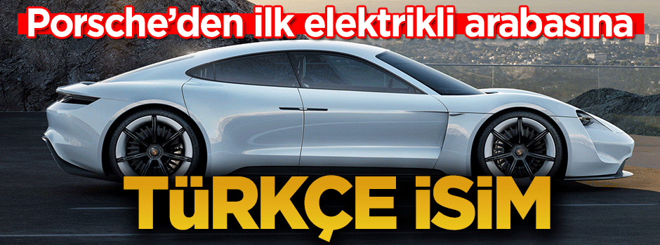 Porsche'den ilk elektrikli otomobiline Türkçe ismi!
