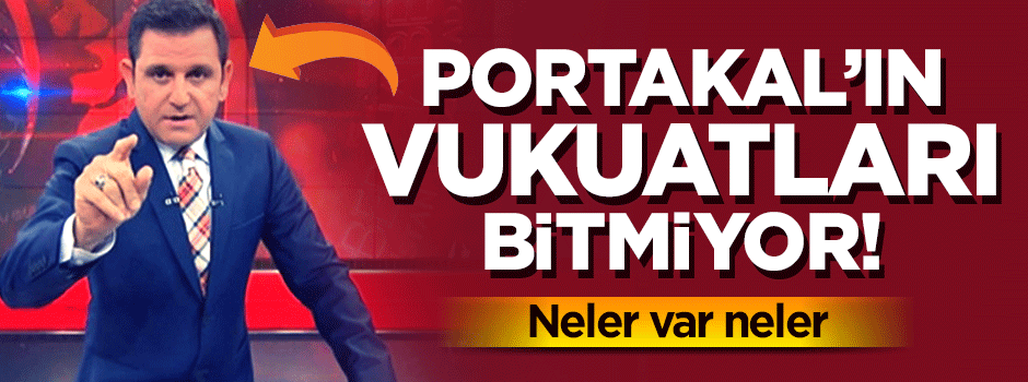 Portakal'ın vukuatları bitmiyor!
