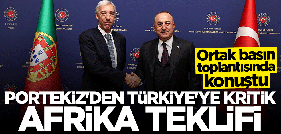 Portekiz'den Türkiye'ye kritik Afrika teklifi