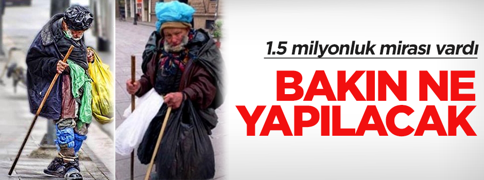 Poşetli Dede'nin mirası ne yapılacak?