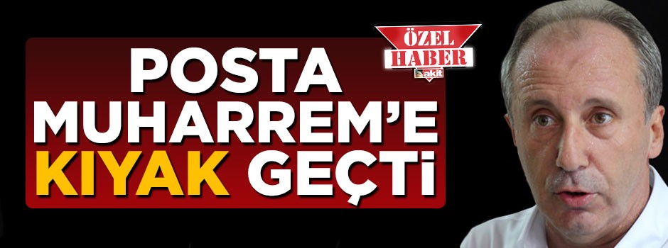 Posta gazetesi Muharrem İnce'ye kıyak yaptı