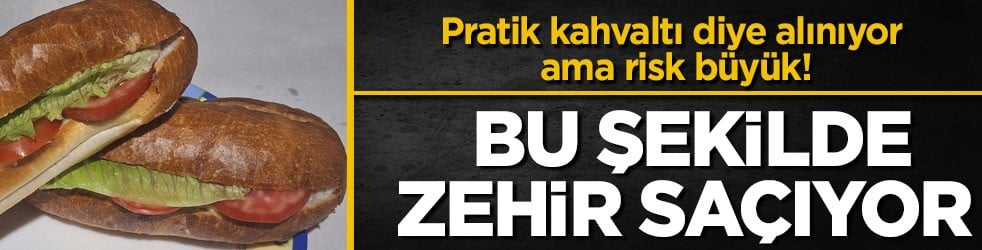 Pratik kahvaltı diye alınıyor ama risk büyük! Bu şekilde zehir saçıyor