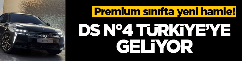 Premium sınıfta yeni hamle! DS N°4 Türkiye’ye geliyor