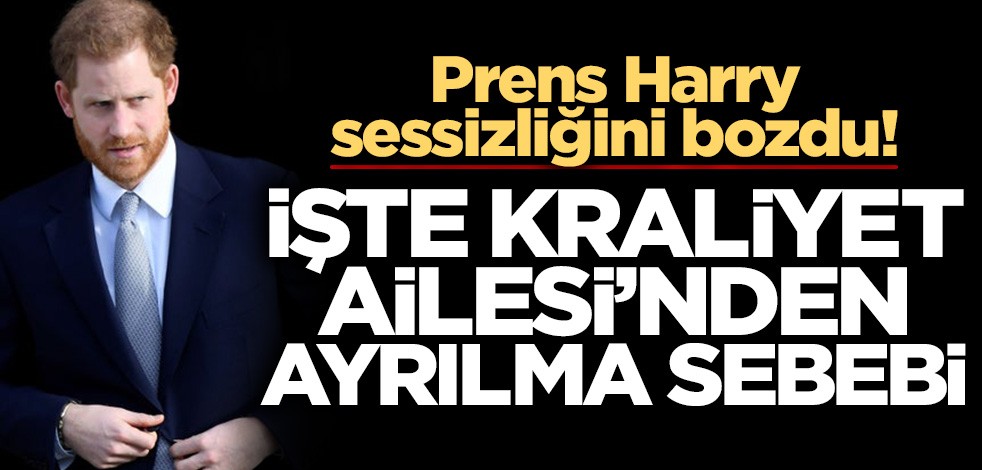 Prens Harry sessizliğini bozdu! İşte Kraliyet Ailesi'nden ayrılma sebebi