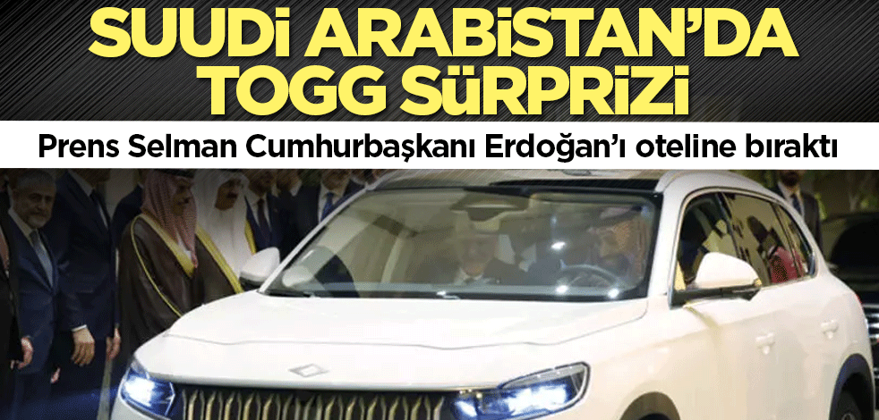 Prens Muhammed bin Selman Togg'un direksiyonuna geçip Cumhurbaşkanı Erdoğan'ı oteline bıraktı