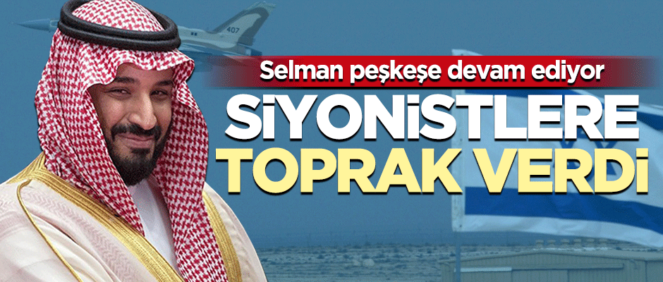 Prens Selman peşkeşe devam ediyor