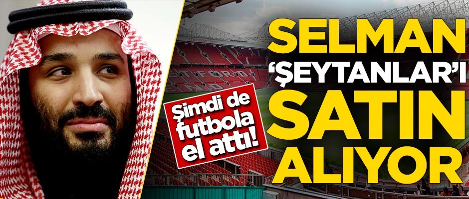 Prens Selman 'Şeytanlar'ı satın alıyor