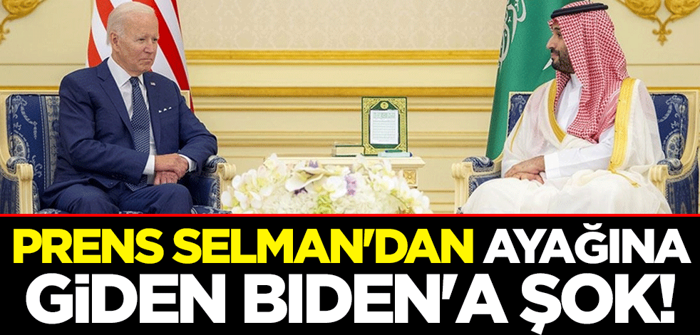Prens Selman'dan ayağına giden Biden'a şok!