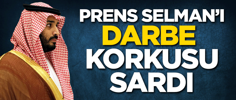 Prens Selman'ı darbe korkusu sardı!