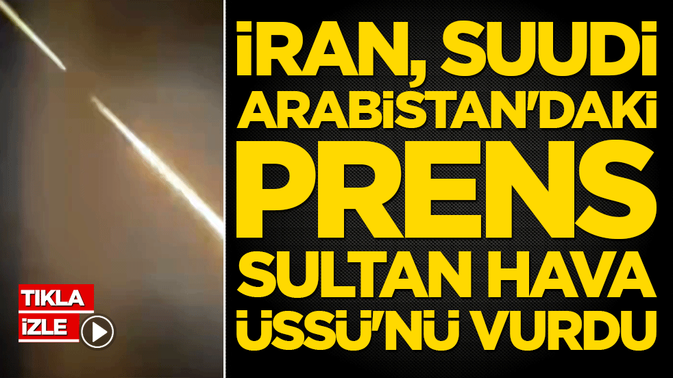 Prens Sultan Hava Üssü hedefte! Suudi Arabistan İran füzelerini havada avladı