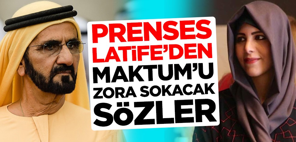 Prenses Latife'den Maktum'u zora sokacak sözler