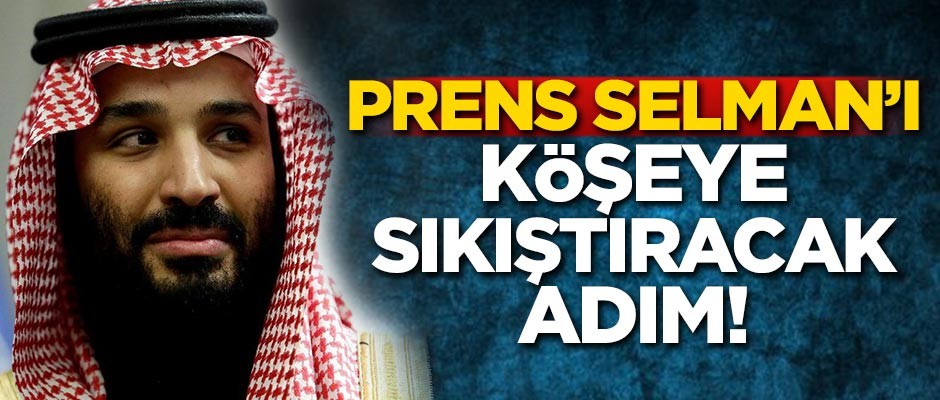 Prens'i köşeye sıkıştıracak adım!