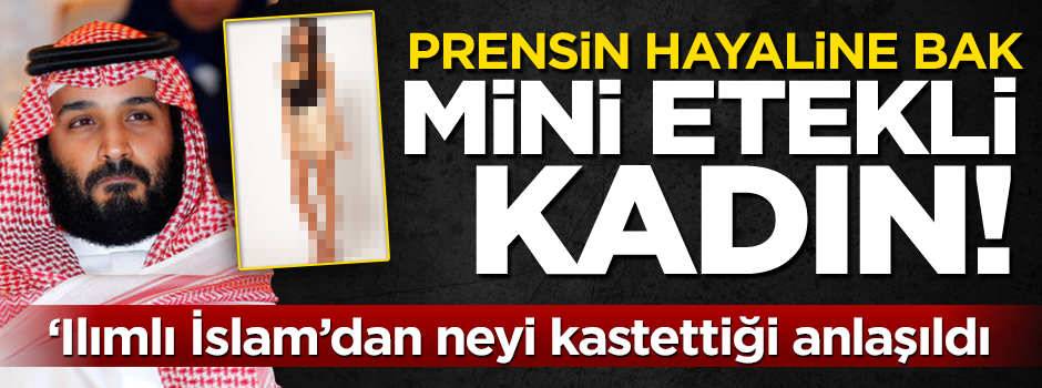 Batı yanlısı prensin hayaline bak: Mini etekli kadın!