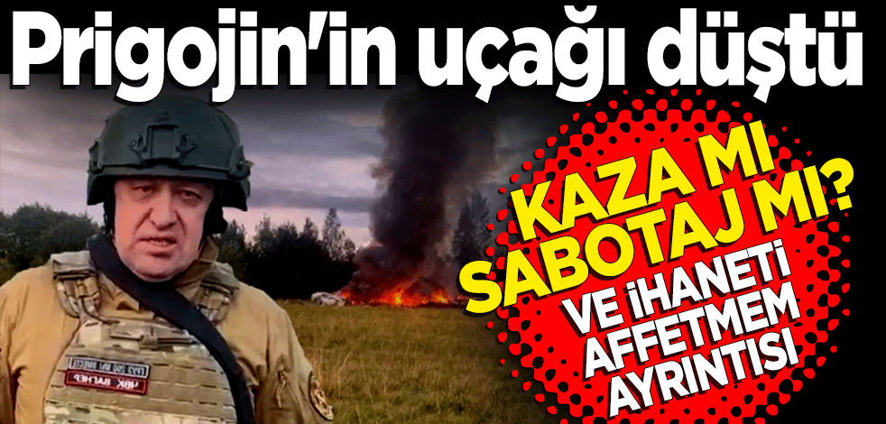Prigojin'in uçağı düştü: Kaza mı sabotaj mı?