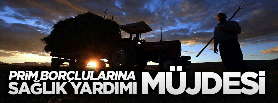 Prim borçlularına sağlık yardımı müjdesi