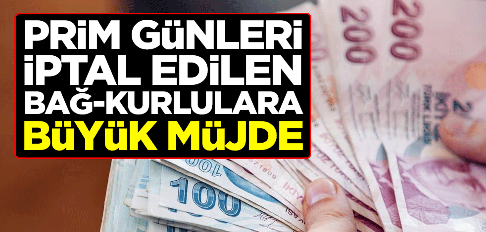 Prim günleri iptal edilen Bağ-Kurlulara büyük müjde