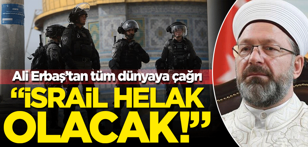 Prof. Dr. Ali Erbaş: İsrail helak olacak