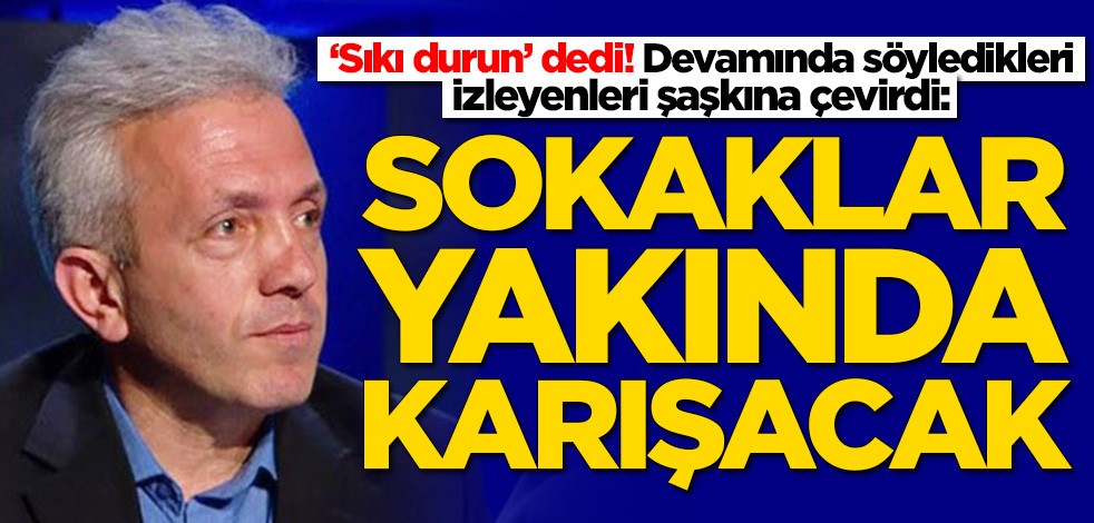 Prof. Dr. Ebubekir Sofuoğlu'ndan şaşkına çeviren sözler: Sokakları karıştıracaklar