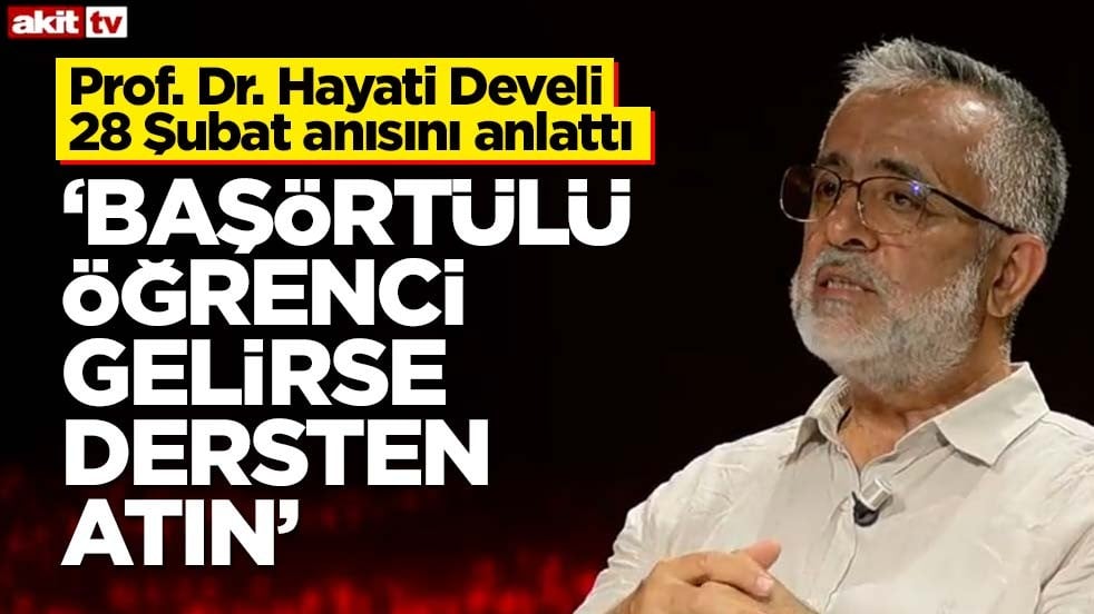 Prof. Dr. Hayati Develi 28 Şubat anısını anlattı! ‘Başörtülü öğrenci gelirse dersten atın’