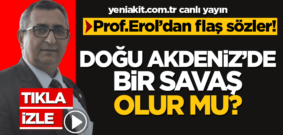 Prof. Dr. Mehmet Seyfettin Erol’dan canlı yayında flaş Doğu Akdeniz açıklaması