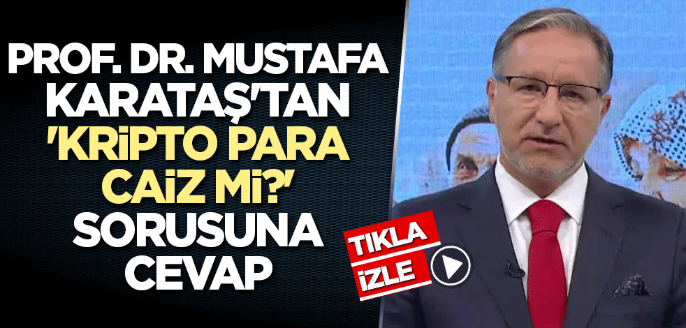 Prof. Dr. Mustafa Karataş'tan 'kripto para caiz mi?' açıklaması