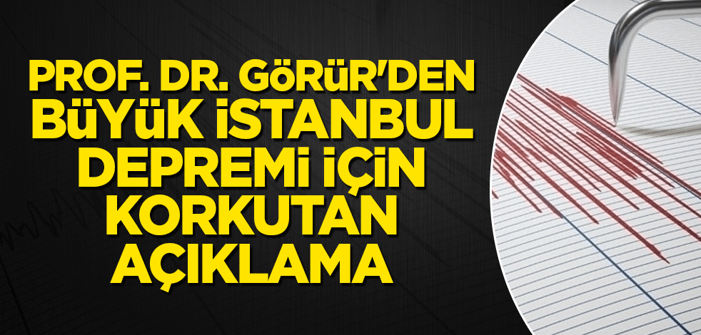 Prof. Dr. Naci Görür'den büyük İstanbul depremi için korkutan açıklama