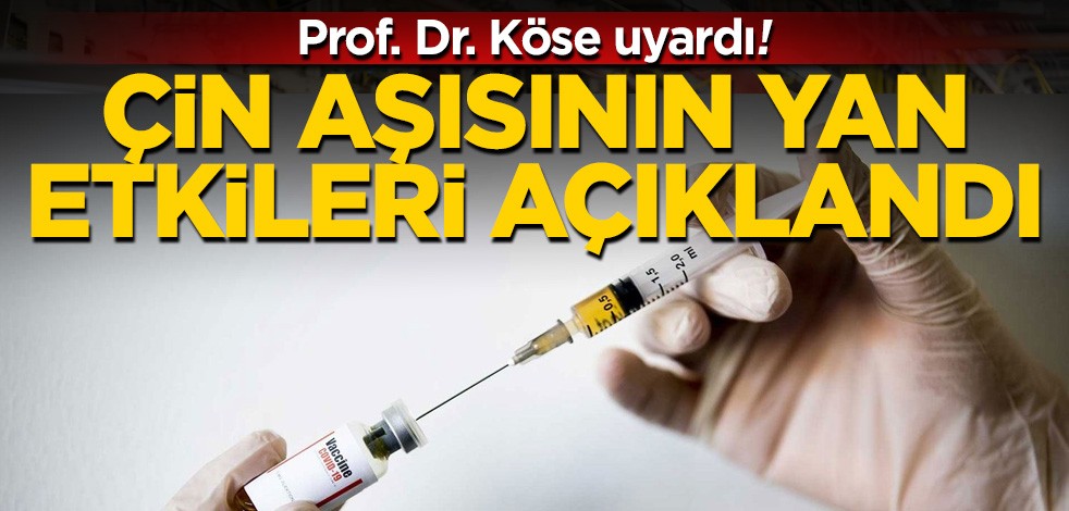 Prof. Dr. Şükran Köse, Çin aşısının yan etkilerini açıkladı