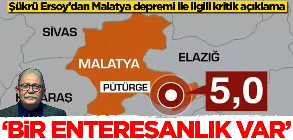 Prof. Dr. Şükrü Ersoy Malatya depremi ile ilgili konuştu: Bir enteresanlık var