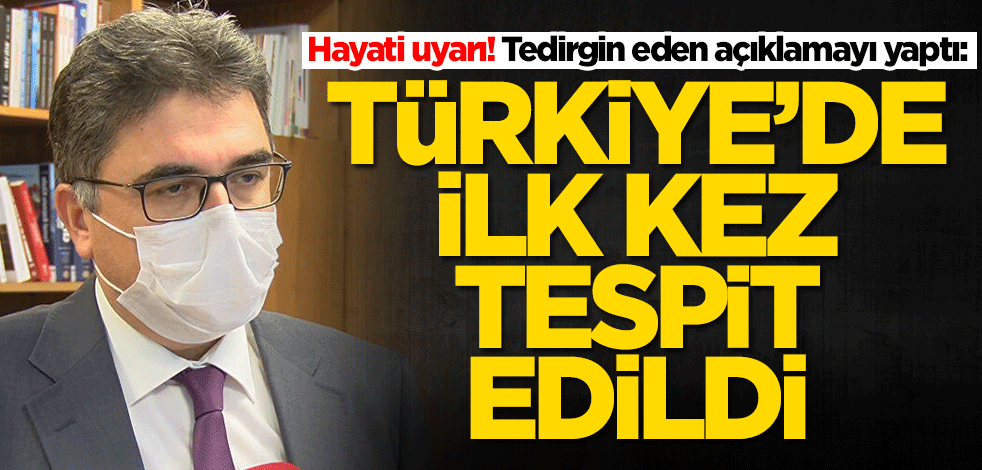 Prof. Dr. Tükek'ten hayati uyarı: Türkiye'de ilk kez tespit edildi