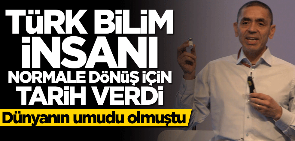 Prof. Dr. Uğur Şahin normale dönüş için tarih verdi