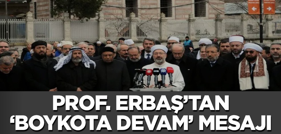 Prof. Erbaş'tan 'boykota devam' mesajı!