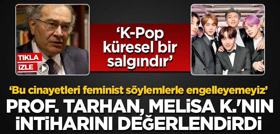 Prof. Nevzat Tarhan, Melisa K.'nın intiharını değerlendirdi