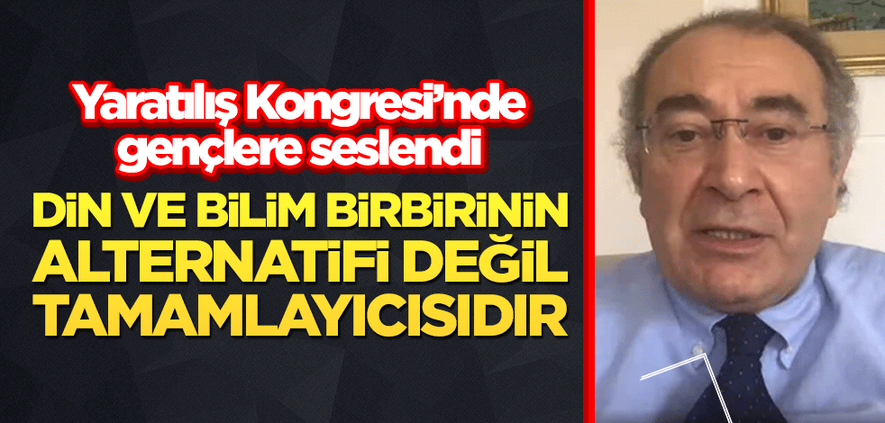 Prof. Nevzat Tarhan, Yaratılış Kongesi'nde gençlere seslendi: Din ve bilim birbirinin alternatifi değil tamamlayıcısıdır