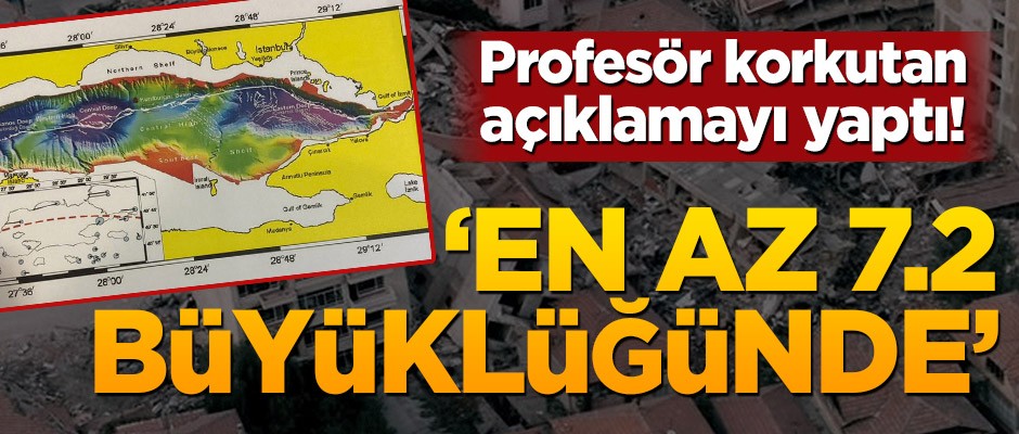 Profesör korkutan açıklamayı yaptı! ‘En az 7.2 büyüklüğünde’