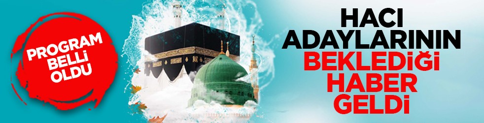 Program belli oldu: Hacı adaylarının beklediği haber geldi