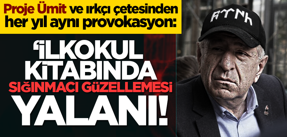 Proje Ümit ve ırkçı çetesinden her yıl aynı provokasyon: ‘İlkokul kitabında sığınmacı güzellemesi’