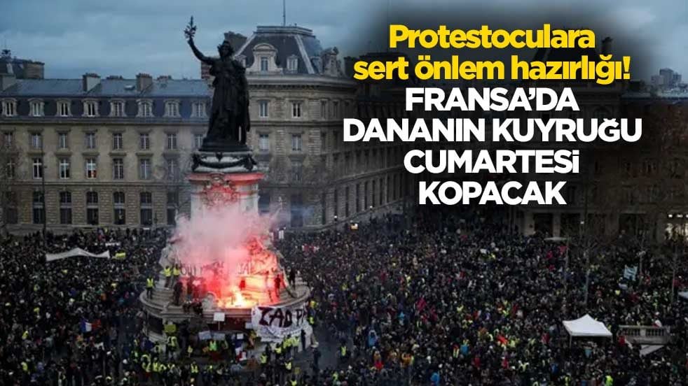 Protestoculara sert önlem hazırlığı! Fransa’da dananın kuyruğu cumartesi kopacak
