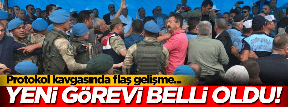 Protokol kavgasının ardından yeni görevi belli oldu!