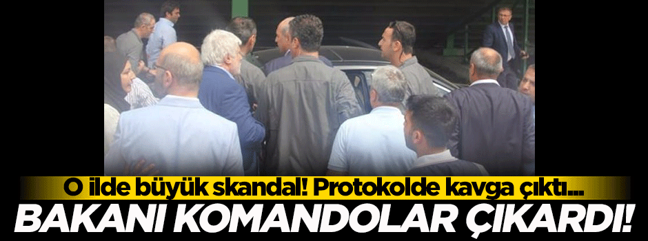 Protokolde kavga çıktı, bakanı komandolar çıkardı!