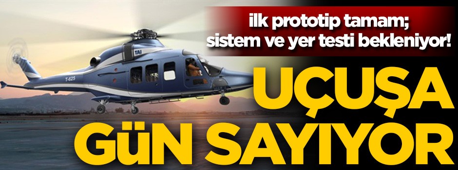 Prototip üretimi tamamlandı... Uçuşa gün sayıyor!
