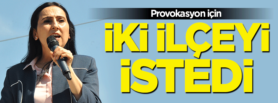 Provokasyon için Bakırköy'ü istedi