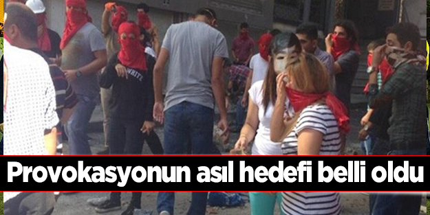 Provokasyonun asıl hedefi belli oldu