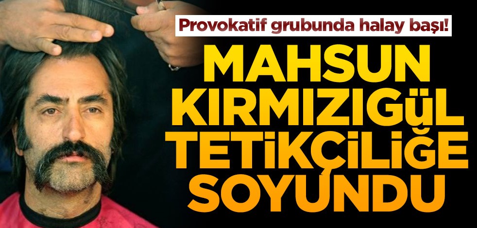 Provokatif grubunda halay başı! Mahsun Kırmızıgül tetikçiliğe soyundu