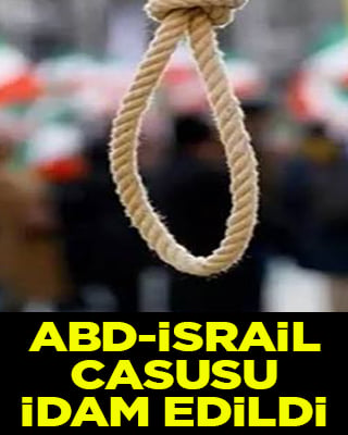 Provokatör ajanı İran affetmedi ABD-İsrail casusu idam edildi