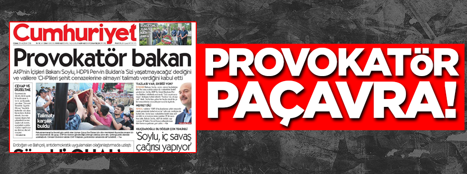 Provokatör paçavra! Cumhuriyet'ten skandal manşet