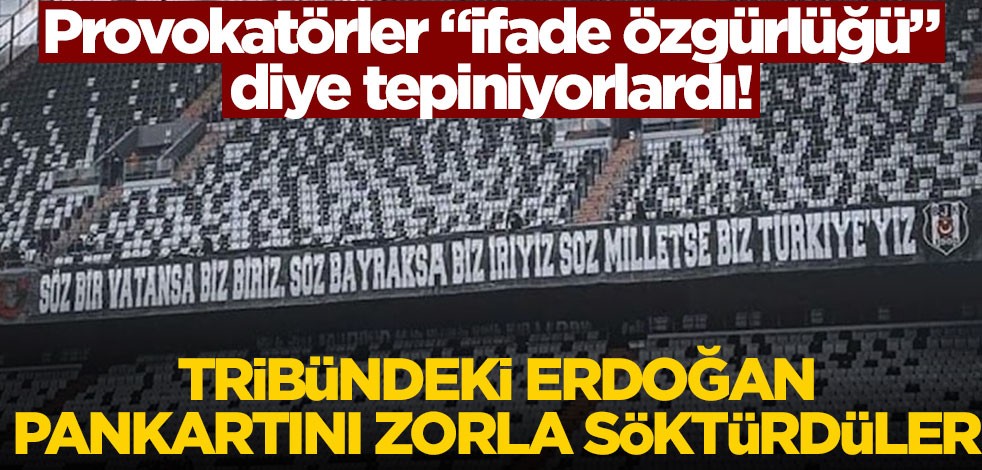 Provokatörler "ifade özgürlüğü" diye tepiniyorlardı! Tribündeki Erdoğan pankartını zorla söktürdüler