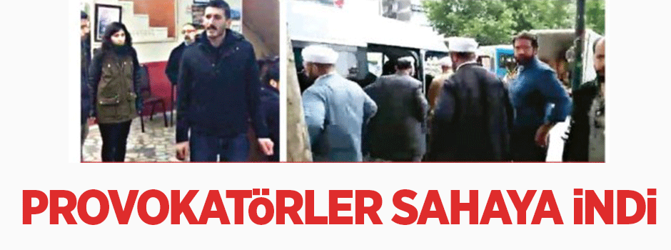 PROVOKATÖRLER SAHADA