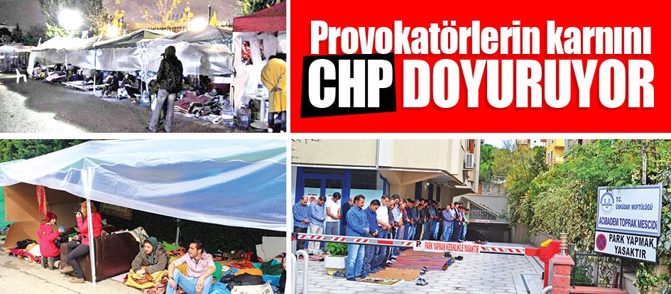 Provokatörlerin karnını CHP doyuruyor