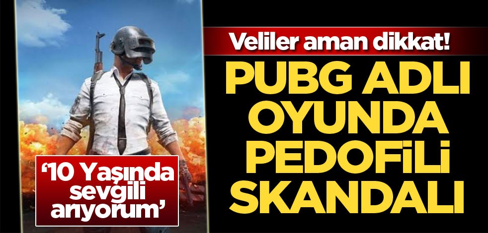 PUBG adlı oyunda pedofili skandalı!